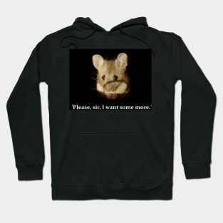 Cute sad mouse - 'Please, sir, I want some more.' Hoodie